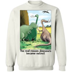 The real reason dinosaurs became extinct shirt $19.95 redirect12202021221241 5