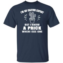 I’m no cactus expert but i know a prick when i see one shirt $19.95 redirect12212021021204 7