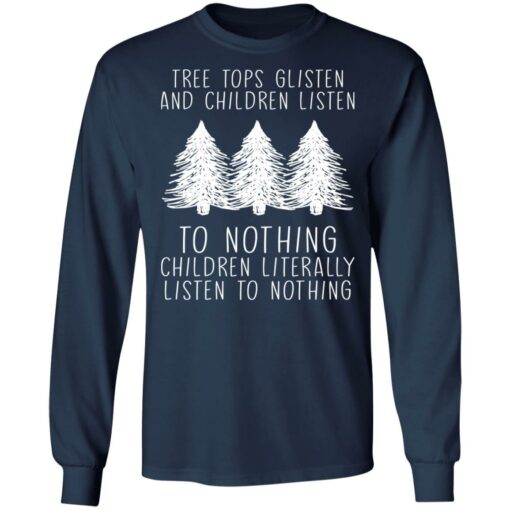 Tree tops glisten and children listen to nothing children shirt $19.95 redirect12212021021255 1