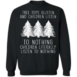 Tree tops glisten and children listen to nothing children shirt $19.95 redirect12212021021255 4
