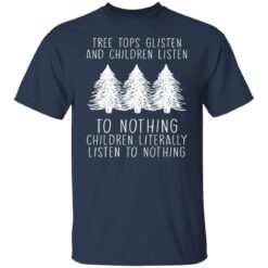 Tree tops glisten and children listen to nothing children shirt $19.95 redirect12212021021255 7
