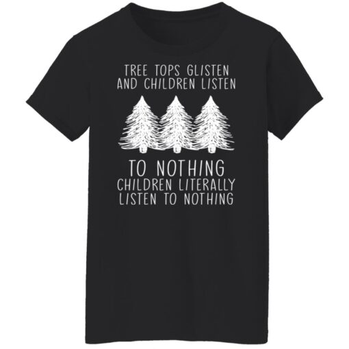 Tree tops glisten and children listen to nothing children shirt $19.95 redirect12212021021255 8