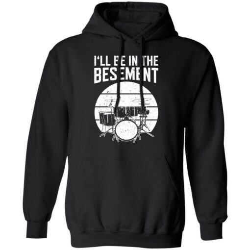 Drum i'll be in the basement shirt $19.95 redirect12222021021257 2