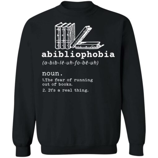 Abibliophobia noun the fear of running out of books it’s a real thing shirt $19.95 redirect12222021201205 4