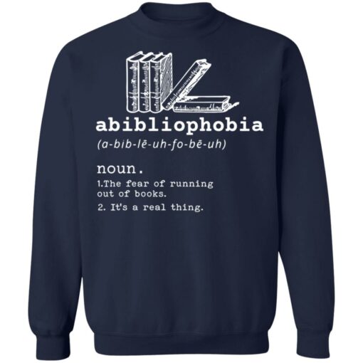Abibliophobia noun the fear of running out of books it’s a real thing shirt $19.95 redirect12222021201205 5
