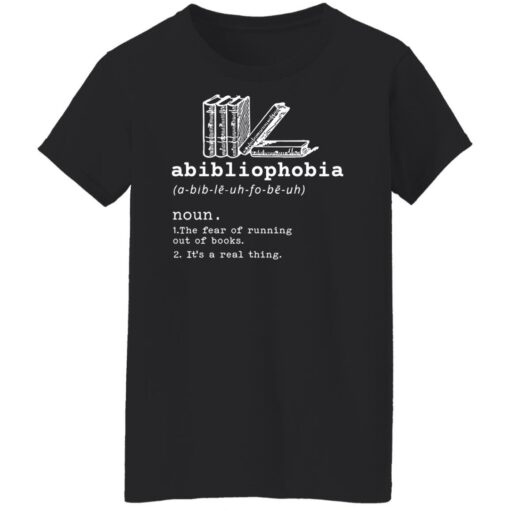 Abibliophobia noun the fear of running out of books it’s a real thing shirt $19.95 redirect12222021201205 8