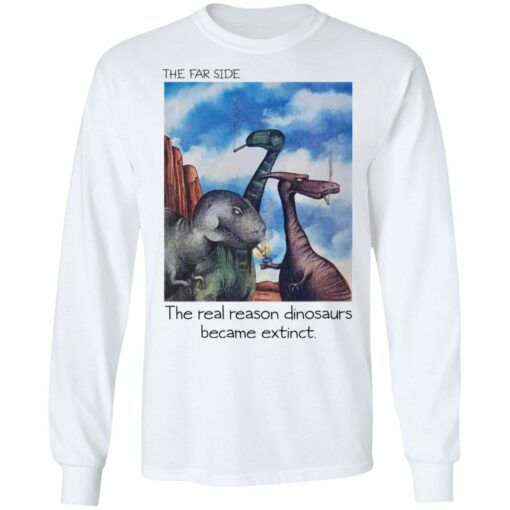 The far side the real reason dinosaurs are extinct shirt $19.95 redirect12222021221225 1