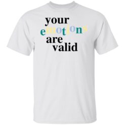 Your emotions are valid shirt $19.95 redirect12232021221255 2