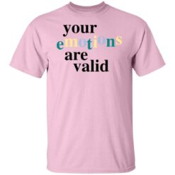Your emotions are valid shirt $19.95 redirect12232021221255 3