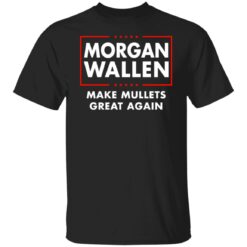 Morgan Wallen make mullets great again shirt