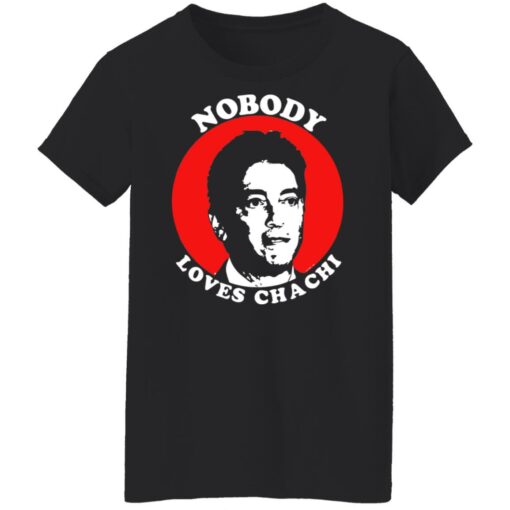 Nobody loves Chachi shirt $19.95 redirect12272021191212 8