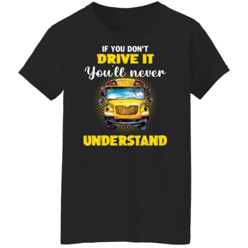 If you don't drive it you'll never understand school bus shirt $19.95 redirect12292021201216 8