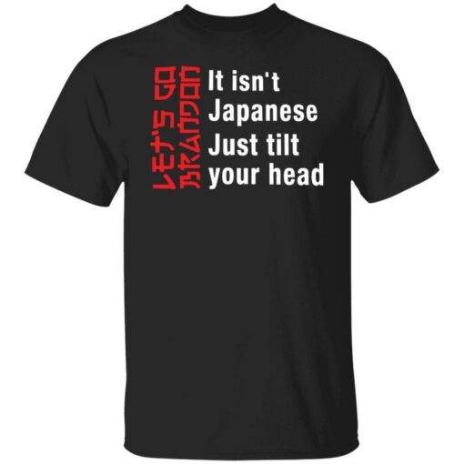 It isn't Japanese just tilt your head shirt $19.95 redirect12292021211228 6