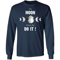 The moon made me do it shirt $19.95 redirect12302021021201 1