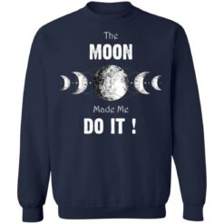 The moon made me do it shirt $19.95 redirect12302021021201 5