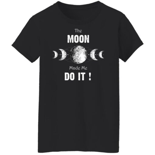 The moon made me do it shirt $19.95 redirect12302021021202 2