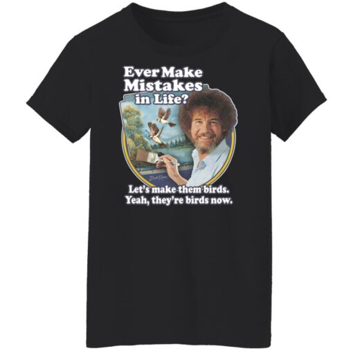 Bob Ross ever make mistakes in life shirt $19.95 redirect12302021051255