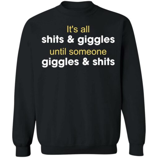 It's all shits and giggles until someone giggles and shits shirt $19.95 redirect12302021061217 4