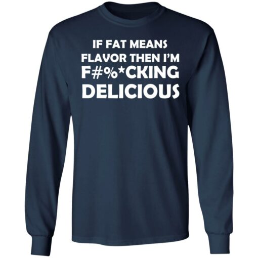 If fat means flavor then i'm f*cking delicious shirt $19.95 redirect12302021221220 1