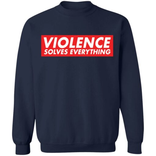 Violence solves everything shirt $19.95 redirect12312021021213 5