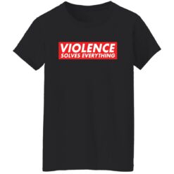 Violence solves everything shirt $19.95 redirect12312021021213 8