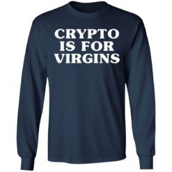 Crypto is for virgins shirt $19.95 redirect12312021021237 1