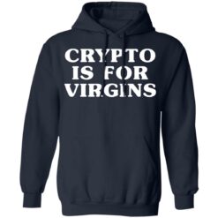 Crypto is for virgins shirt $19.95 redirect12312021021237 3