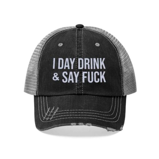 I Day Drink And Say Fuck hat $27.95 I day drink and say fuck hat black