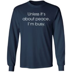 Unless it’s about peace i’m busy shirt $19.95 redirect01012022210147 1