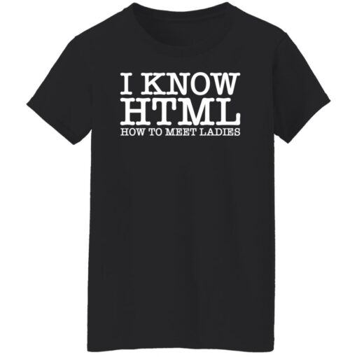 I know html how to meet ladies shirt $19.95 redirect01032022220123 8