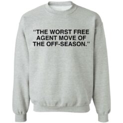 The worst free agent move of the off season shirt $19.95 redirect01032022220141 4