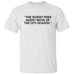 The worst free agent move of the off season shirt $19.95 redirect01032022220141 6