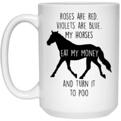 Roses are red violets are blue my horses mug $16.95 redirect01042022010109