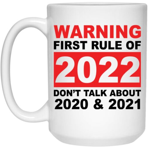 Warning first rule of 2022 don't talk about 2020 and 2021 mug $16.95 redirect01042022020147 2