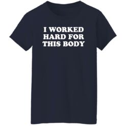 I worked hard for this body shirt $19.95 redirect01042022230117 9