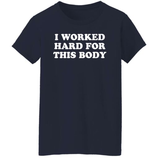 I worked hard for this body shirt $19.95 redirect01042022230117 9