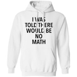 I was told there would be no math shirt $19.95 redirect01042022230132 3