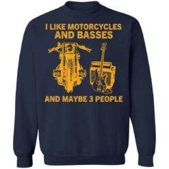 I like motorcycles and basses and maybe 3 people shirt $19.95 redirect01062022220107 3