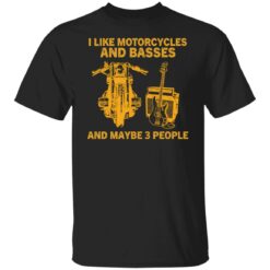 I like motorcycles and basses and maybe 3 people shirt $19.95 redirect01062022220107 4