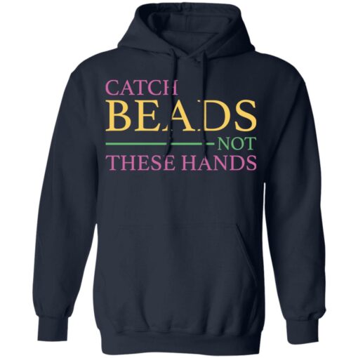 Catch beads not these hands shirt $19.95 redirect01062022230131 3