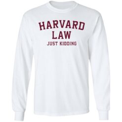 Harvard law just kidding sweatshirt $19.95 redirect01062022230140 1