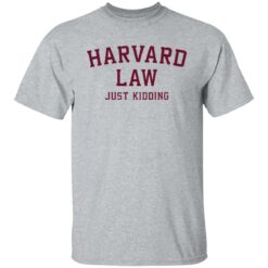 Harvard law just kidding sweatshirt $19.95 redirect01062022230141 1