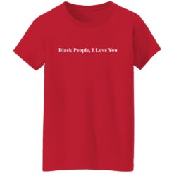 Black people I love you shirt $19.95 redirect01072022220104 9