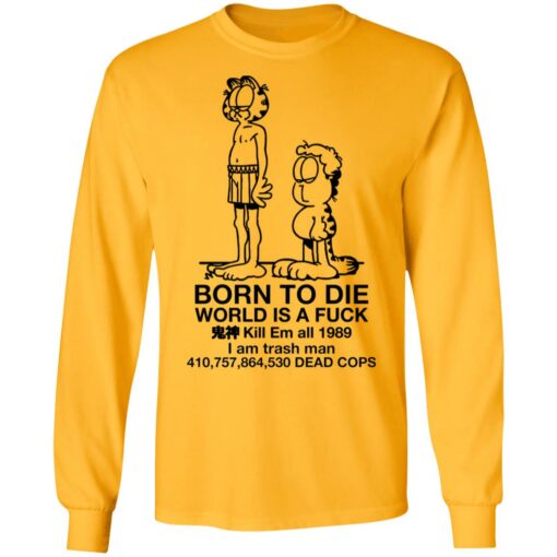 Garfield born to die world is a f*ck kill em all 1989 shirt $19.95 redirect01102022010150 1