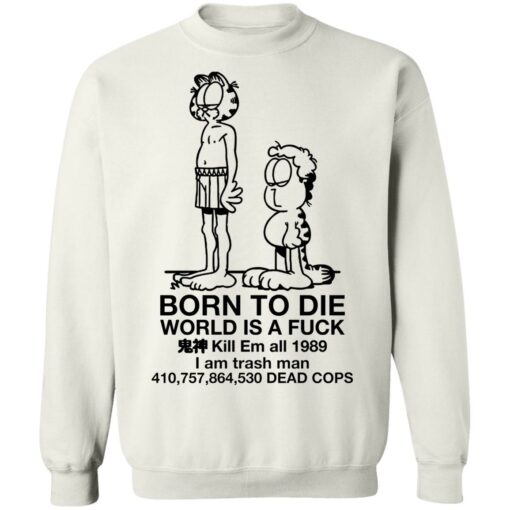 Garfield born to die world is a f*ck kill em all 1989 shirt $19.95 redirect01102022010150 4