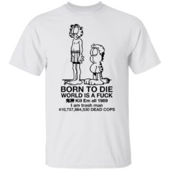 Garfield born to die world is a f*ck kill em all 1989 shirt $19.95 redirect01102022010150 6