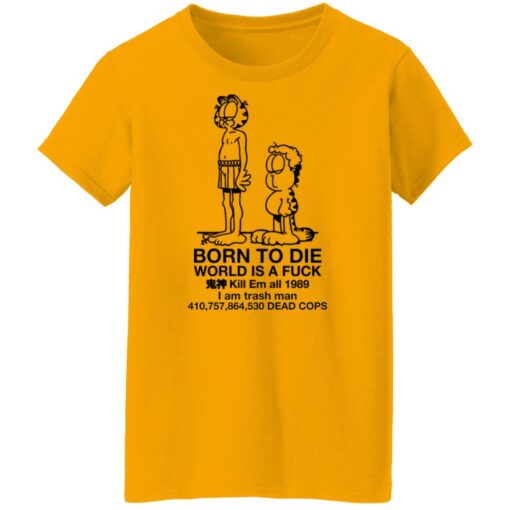 Garfield born to die world is a f*ck kill em all 1989 shirt $19.95 redirect01102022010150 9