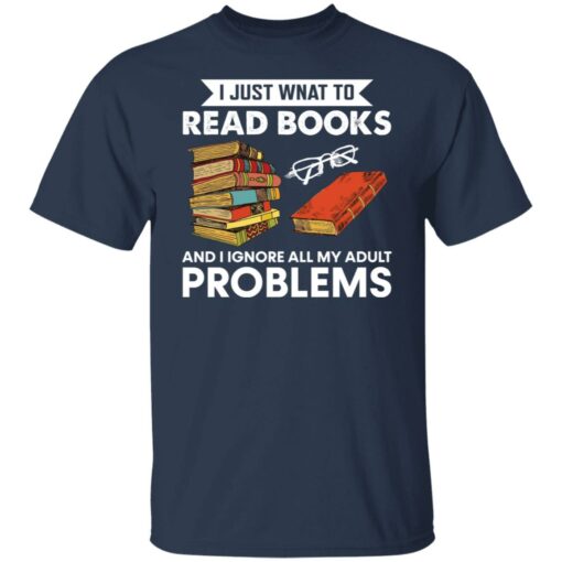 I just want to read book and ignore all my adult problems shirt $19.95 redirect01102022040131 7