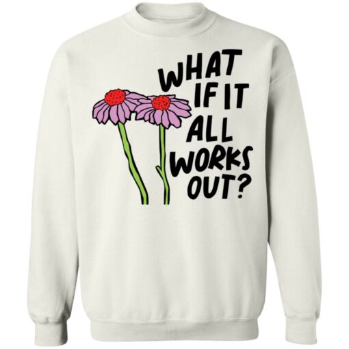 Flower what if it all works out shirt $19.95 redirect01112022040131 4