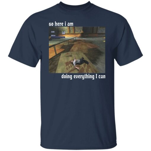 So here i am doing everything i can shirt $19.95 redirect01112022050109 1